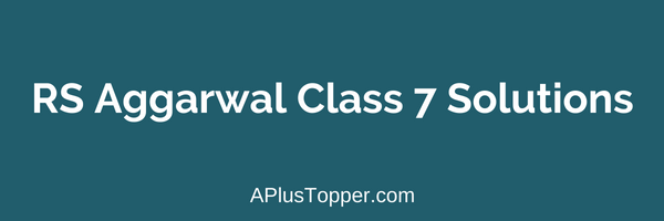 RS Aggarwal Class 7 Solutions
