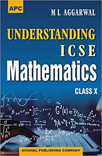 Understanding ICSE Mathematics Class 10 ML Aggarwal Solutions