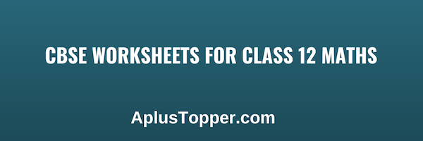 cbse-worksheets-for-class-12-maths-best-practice-worksheets