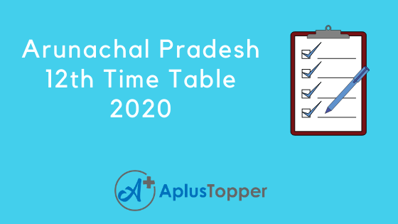 Arunachal Pradesh 12th Time Table