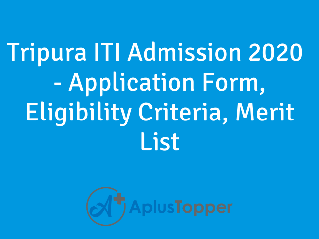 Tripura ITI Admission 2020 | Application Form, Eligibility Criteria