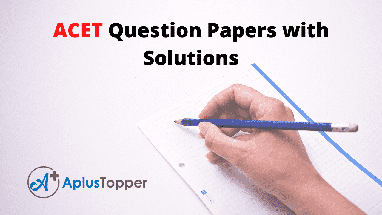 ACET Question Papers with Solutions