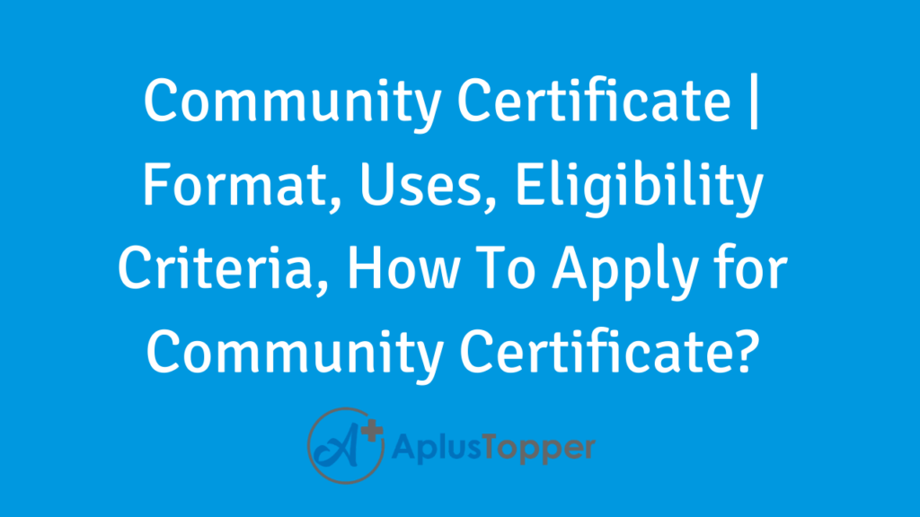 Community Certificate | Format, Uses, Eligibility Criteria, How To ...