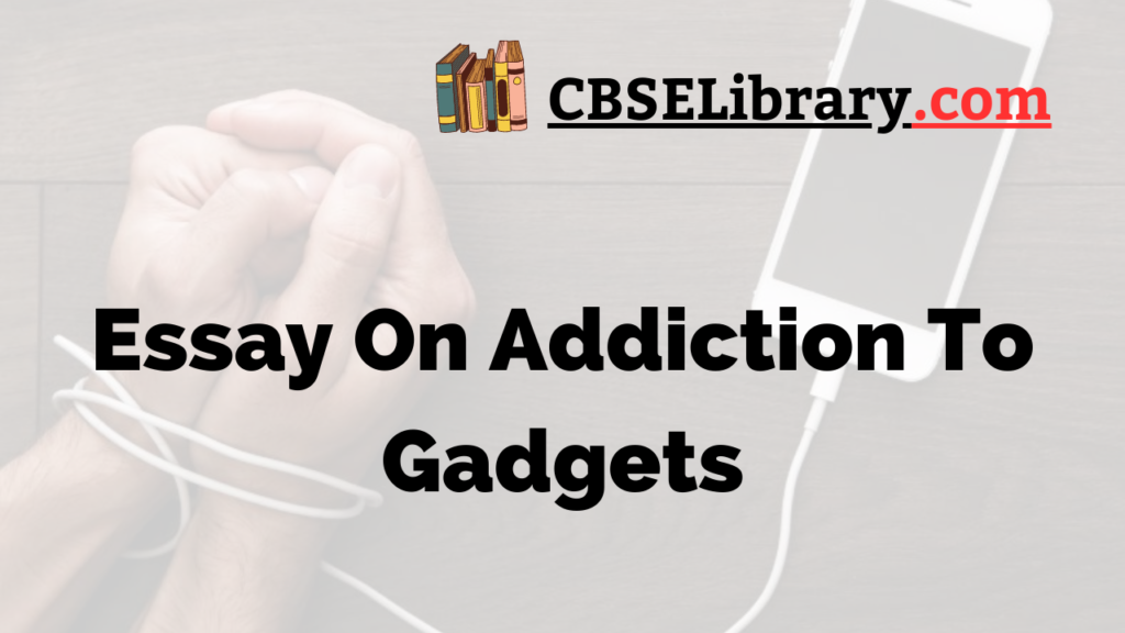 essay about addiction to gadgets like cellular phones