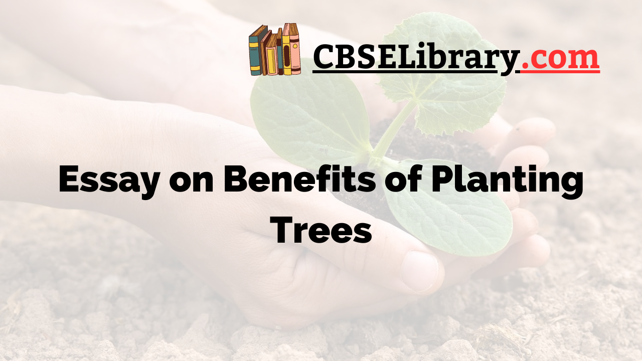 Essay on Benefits of Planting Trees