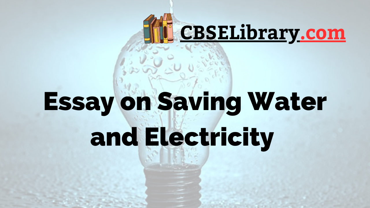 Essay on Saving Water and Electricity
