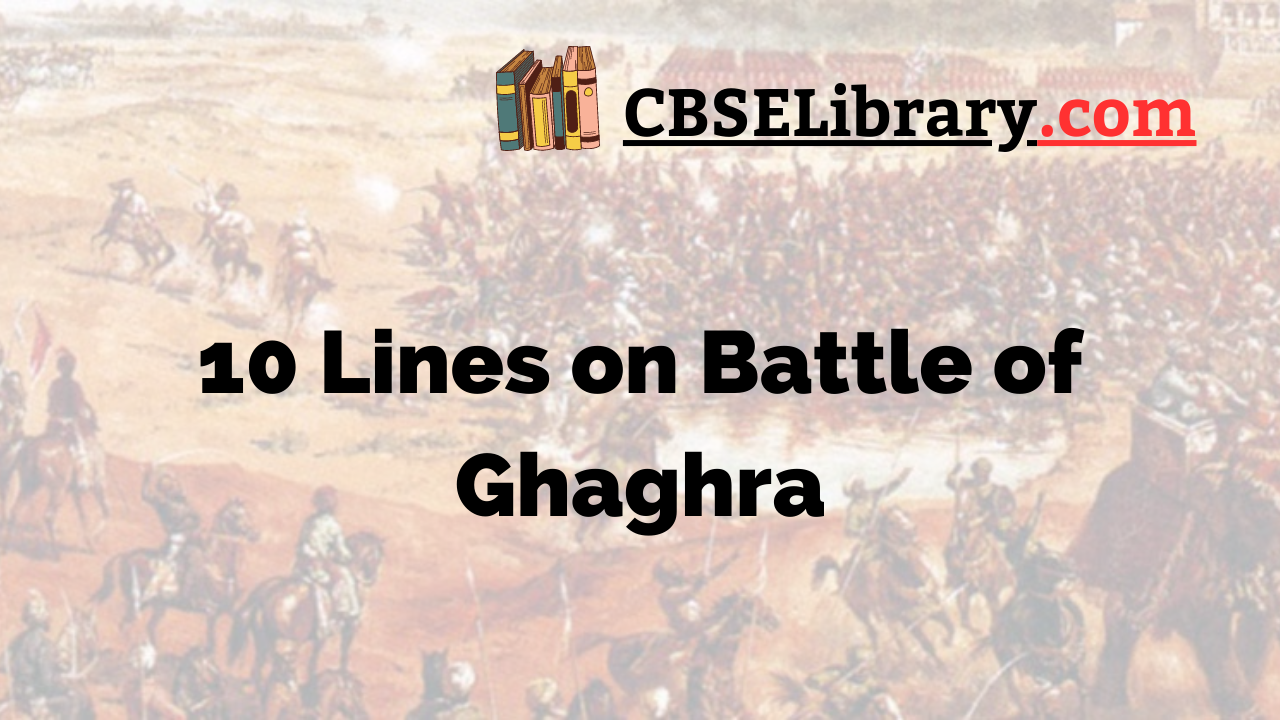 10 Lines on Battle of Ghaghra