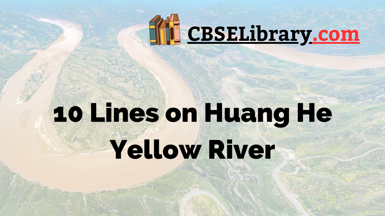 10 Lines on Huang He Yellow River