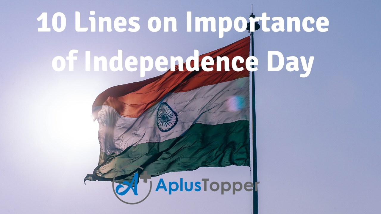 10 Lines on Importance of Independence Day