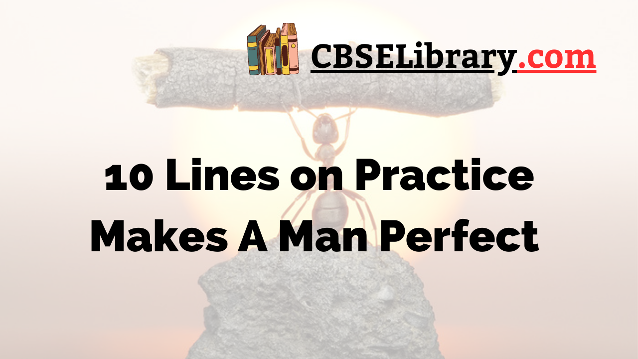 10 Lines on Practice Makes A Man Perfect