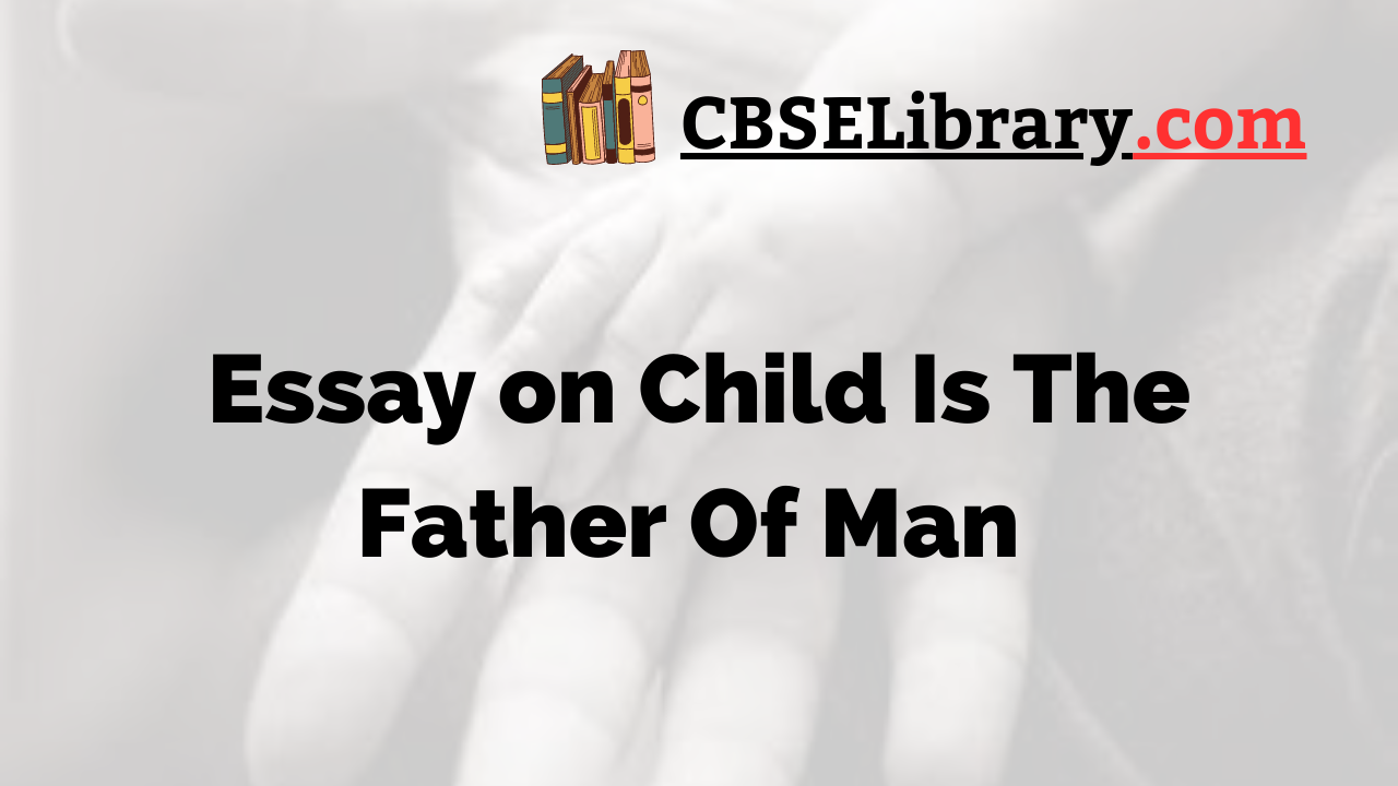 Essay on Child Is The Father Of Man
