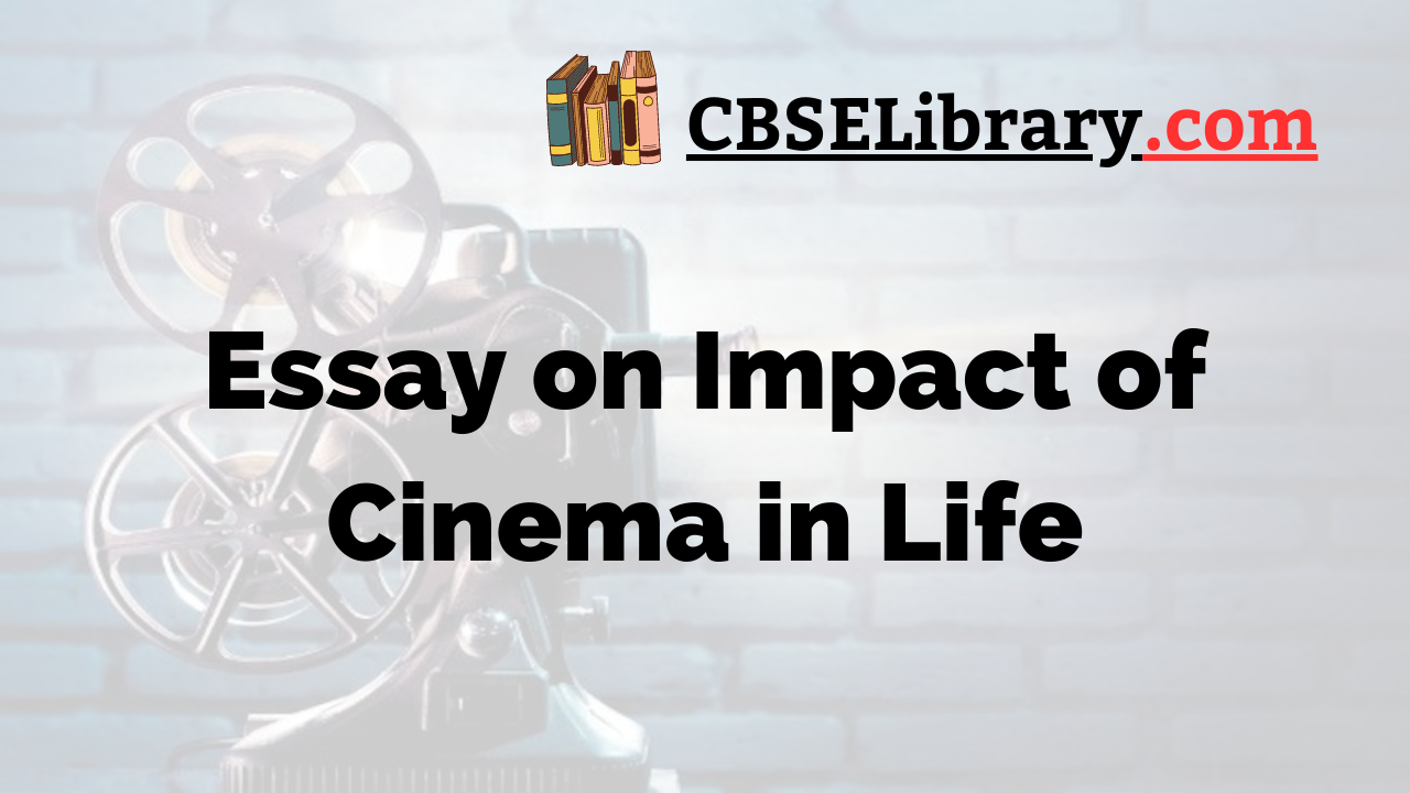Essay on Impact of Cinema in Life