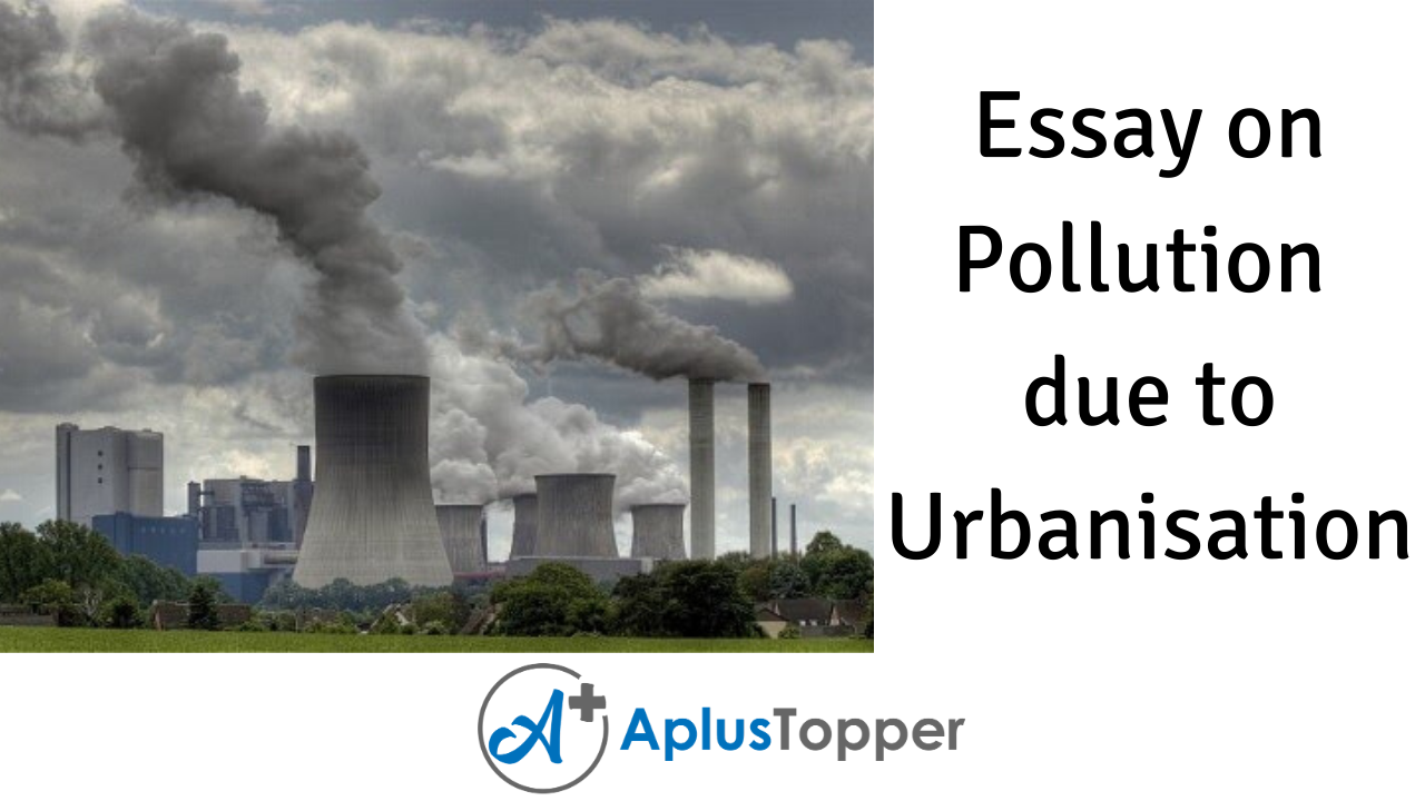Essay on Pollution due to Urbanisation