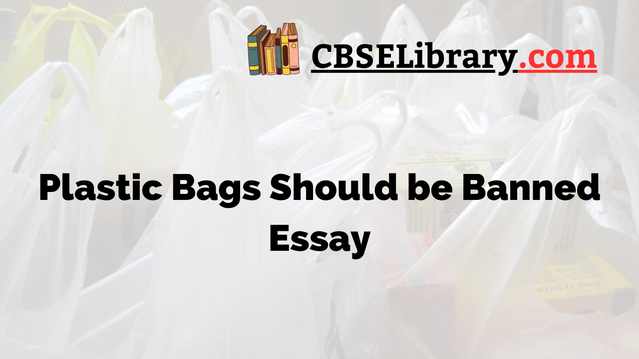 Plastic Bags Should be Banned Essay