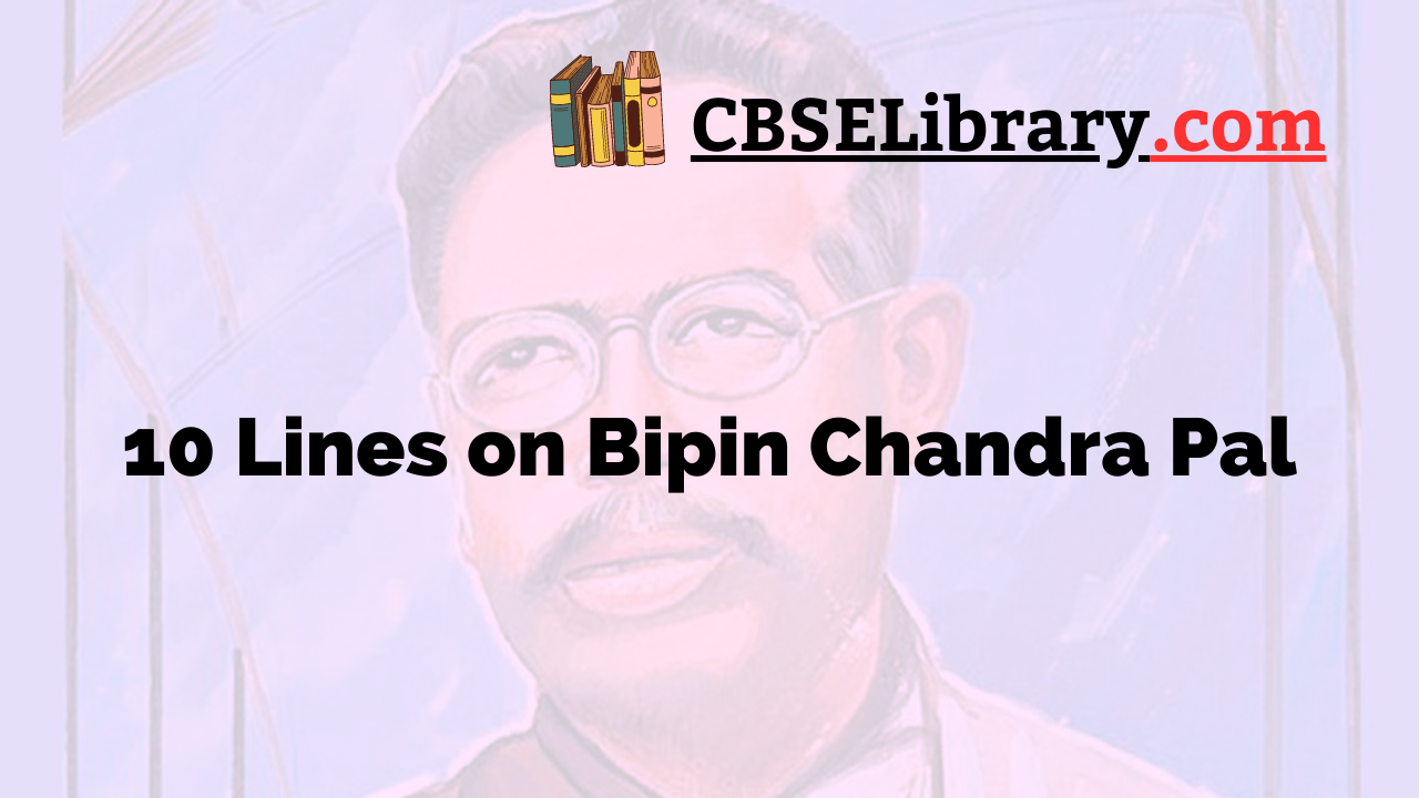 10 Lines on Bipin Chandra Pal