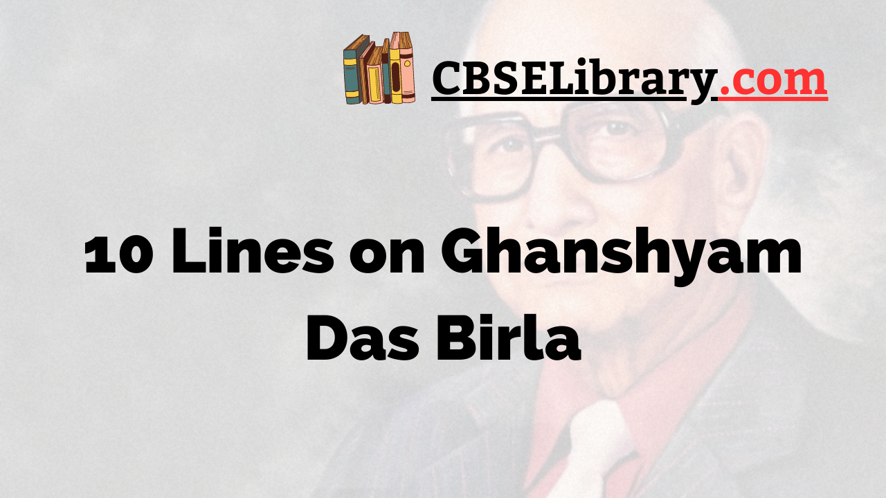 10 Lines on Ghanshyam Das Birla
