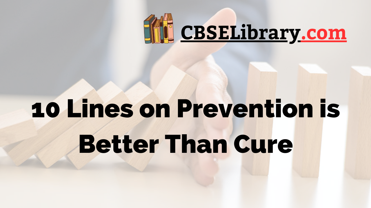 10 Lines on Prevention is Better Than Cure