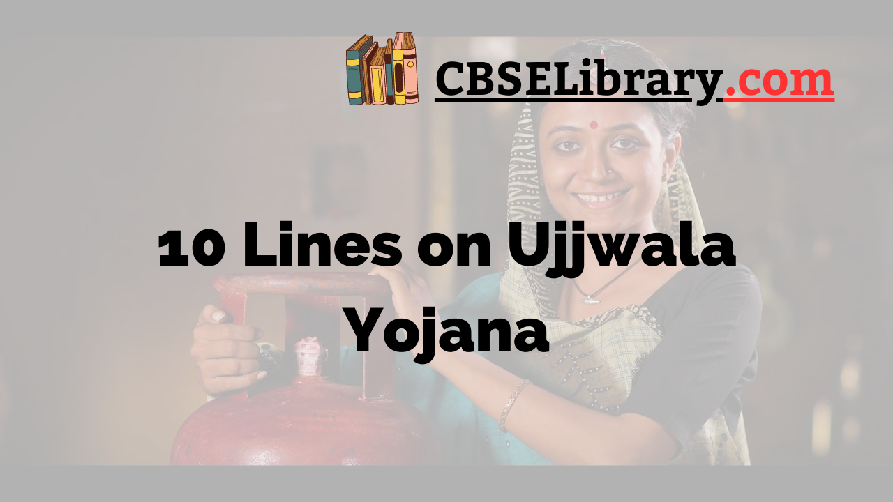 10 Lines on Ujjwala Yojana