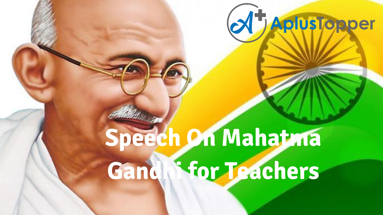 Speech On Mahatma Gandhi for Teachers