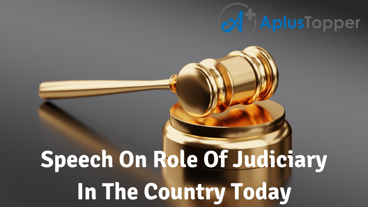 Speech On Role Of Judiciary In The Country Today