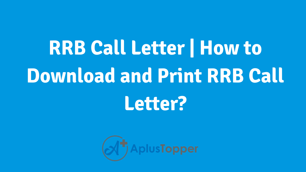 RRB Call Letter | How to Download and Print RRB Call Letter? - CBSE Library