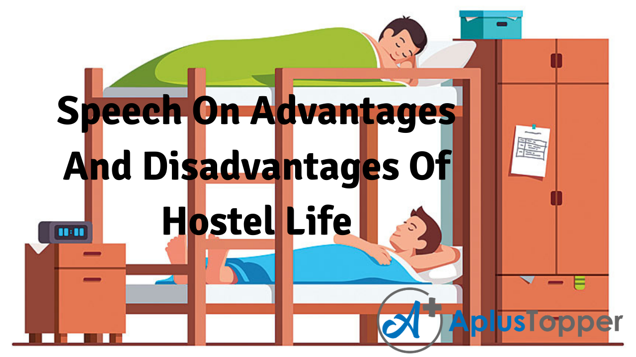 Speech On Advantages And Disadvantages Of Hostel Life