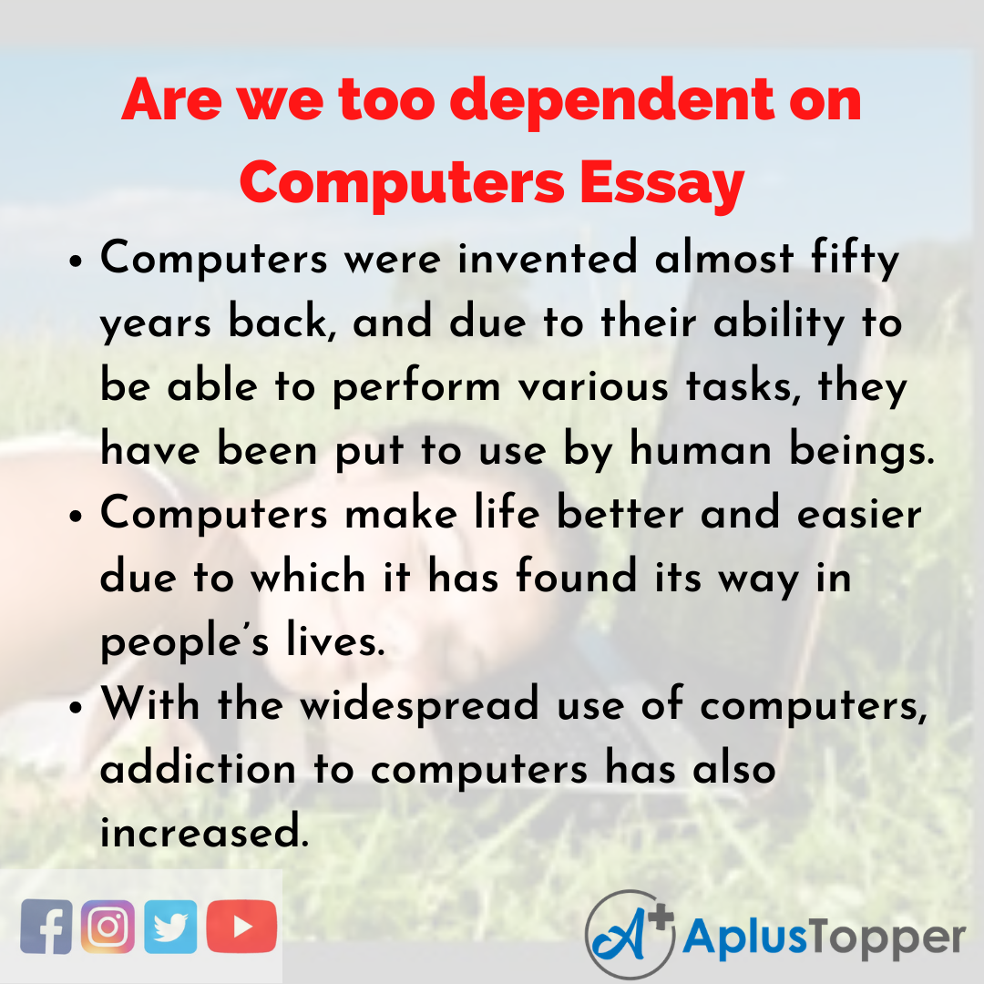 Essay about Are we too dependent on Computers