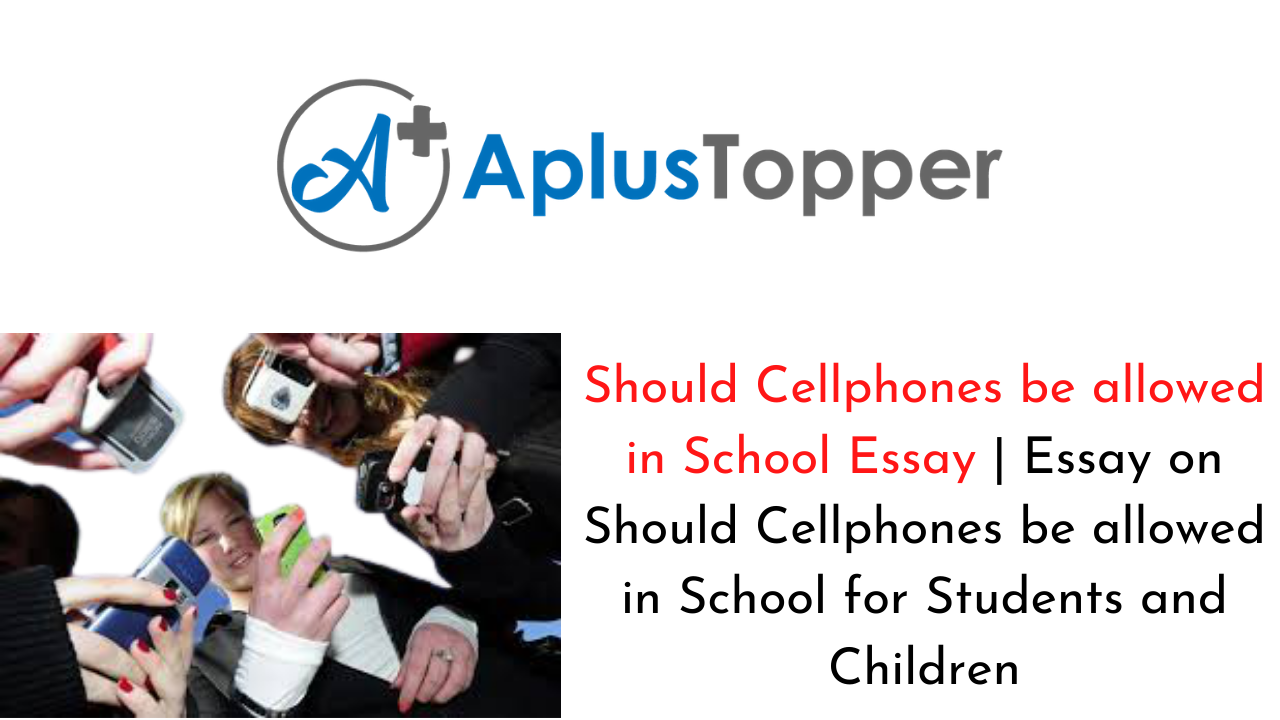 Should Cellphones be allowed in School Essay