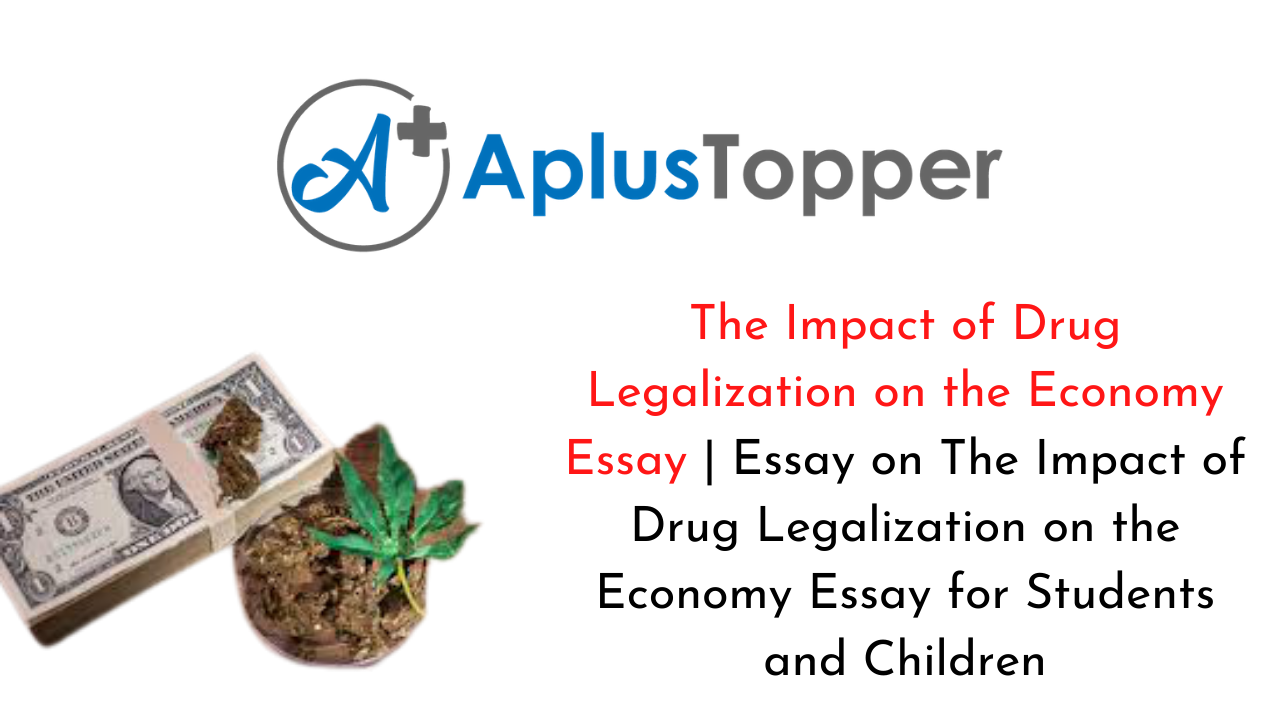 The Impact of Drug Legalization on the Economy Essay