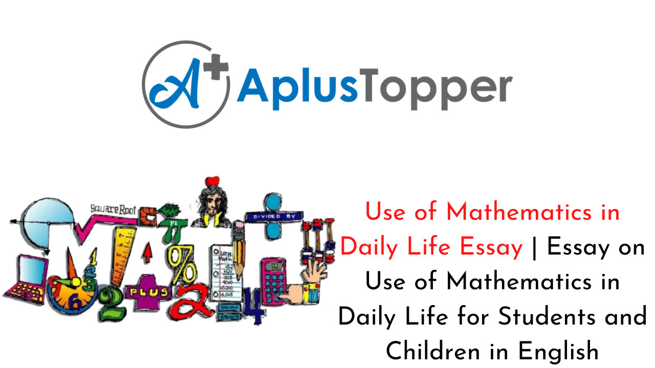 Use of Mathematics in Daily Life Essay