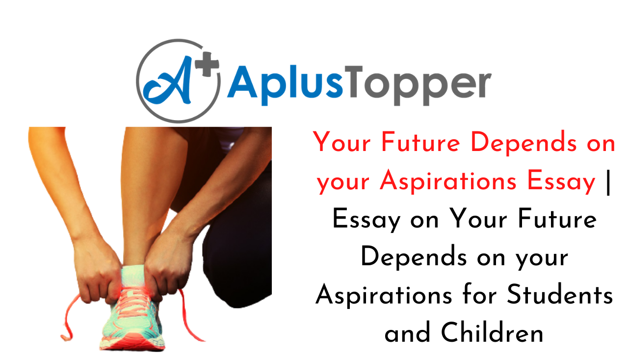 Your Future Depends on your Aspirations Essay