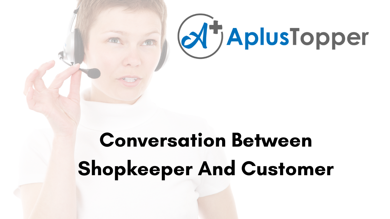 Conversation Between Shopkeeper And Customer