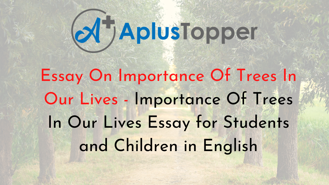 Essay On Importance Of Trees In Our Lives