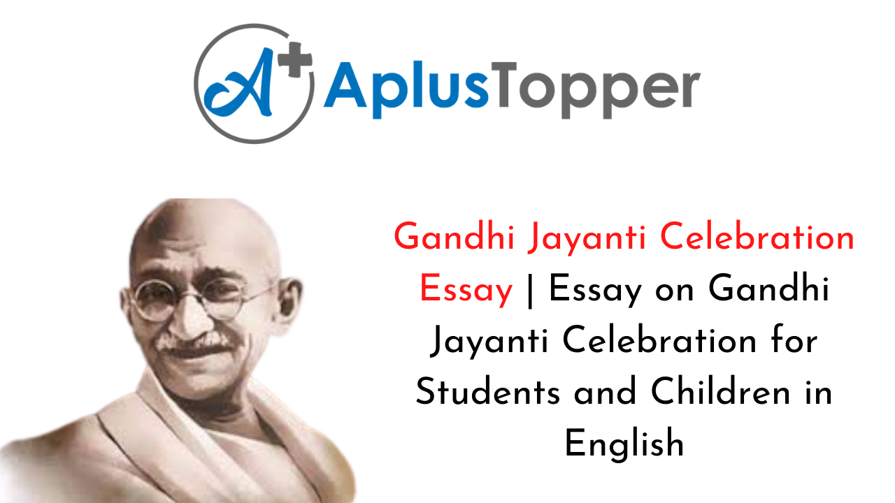 Gandhi Jayanti Celebration Essay
