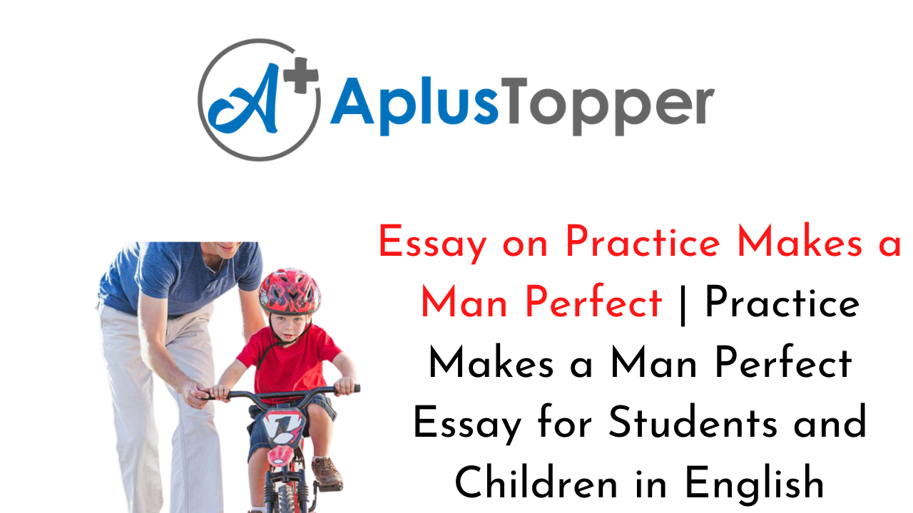 Practice Makes a Man Perfect Essay