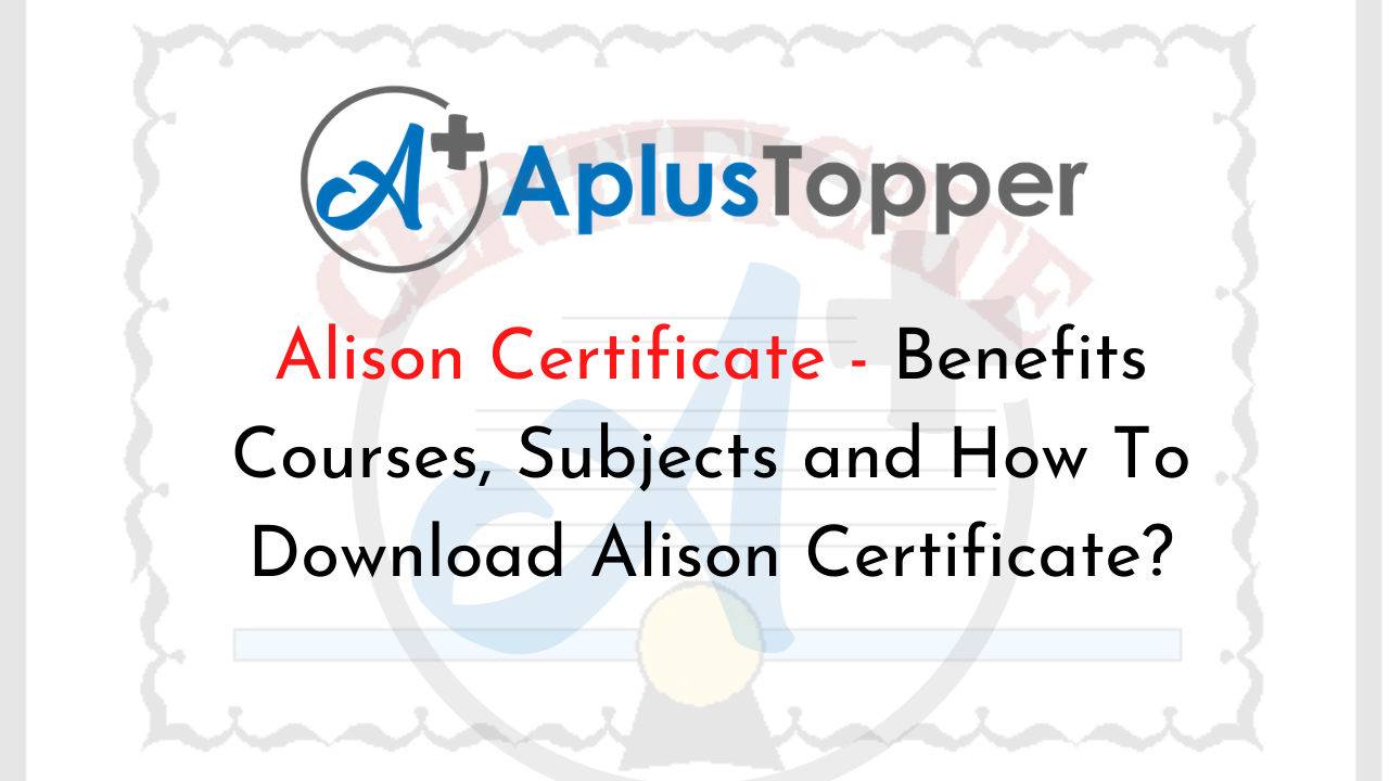 ALISON Certificate Benefits Courses Subjects and How To Download