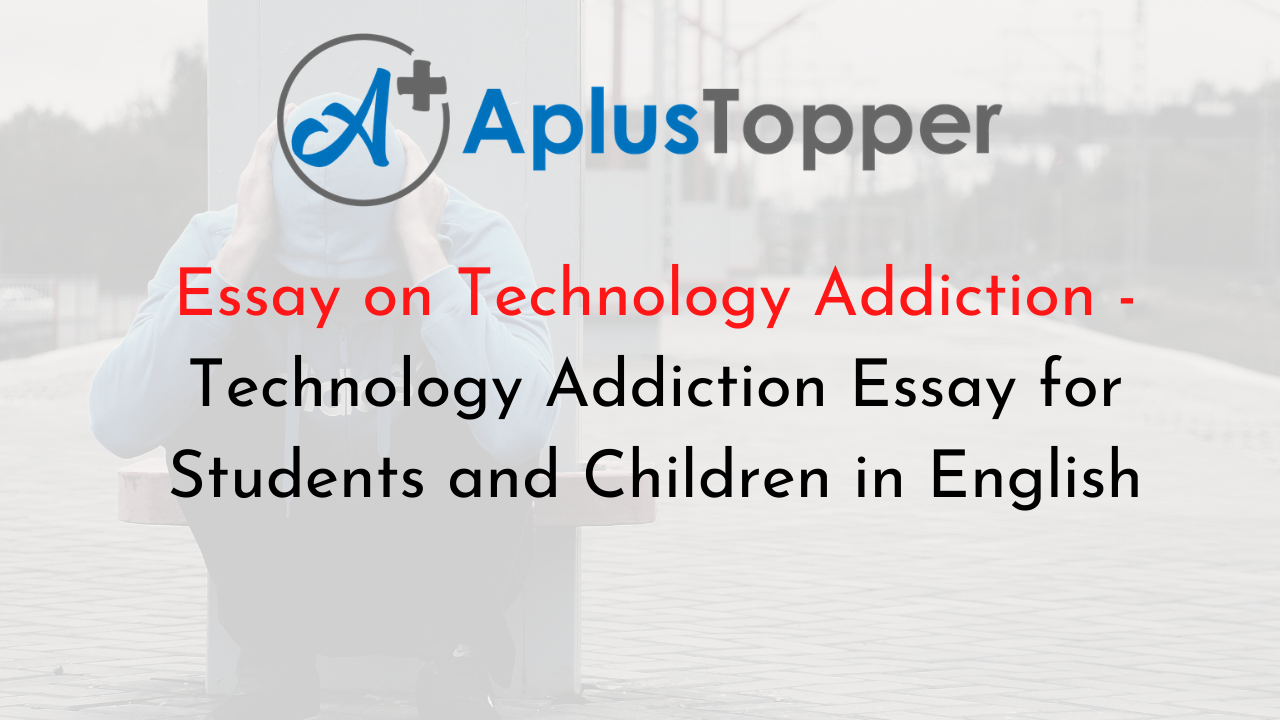 essay on technology addiction