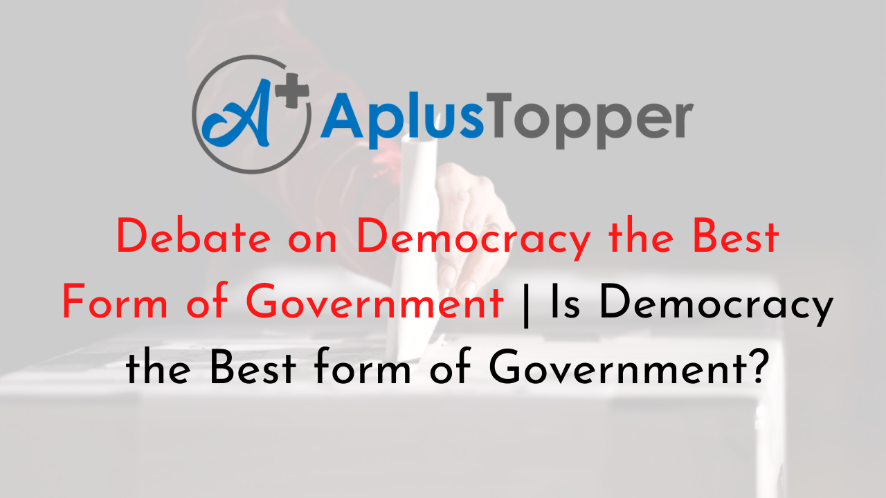 Debate on Democracy the Best Form of Government