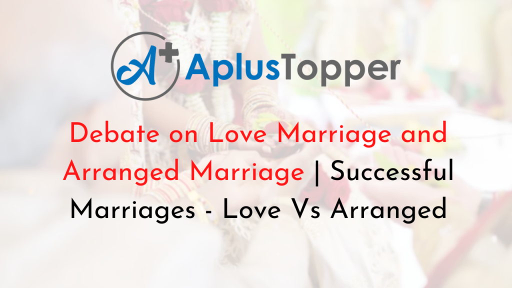 Debate On Love Marriage And Arranged Marriage Successful Marriages