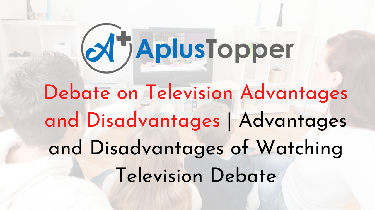 Debate on Television Advantages and Disadvantages