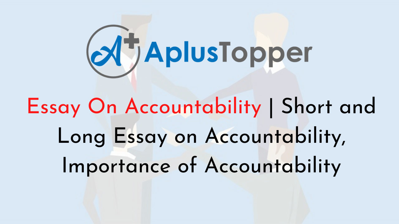 Essay On Accountability | Short and Long Essay on Accountability ...