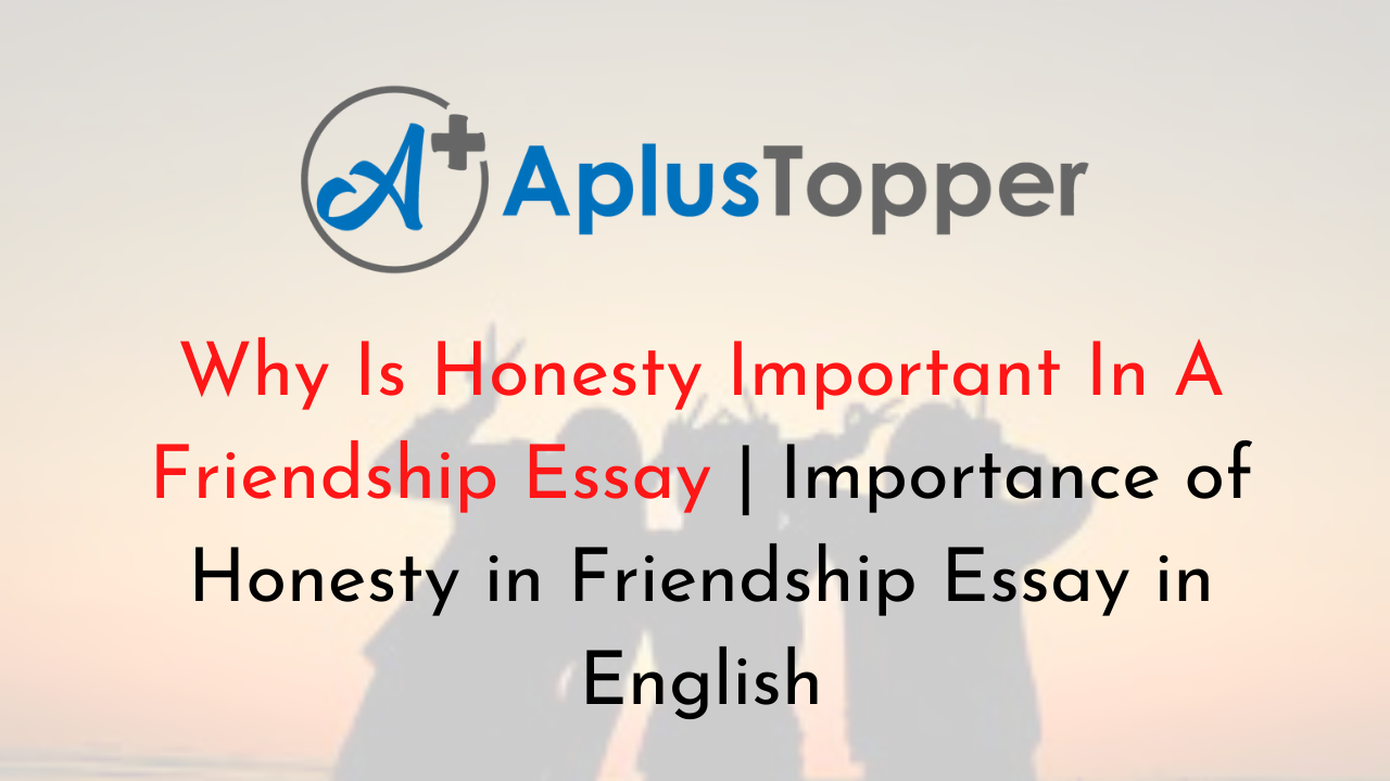 Why Is Honesty Important In A Friendship Essay