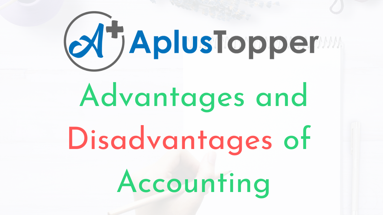 Advantages and Disadvantages of Accounting
