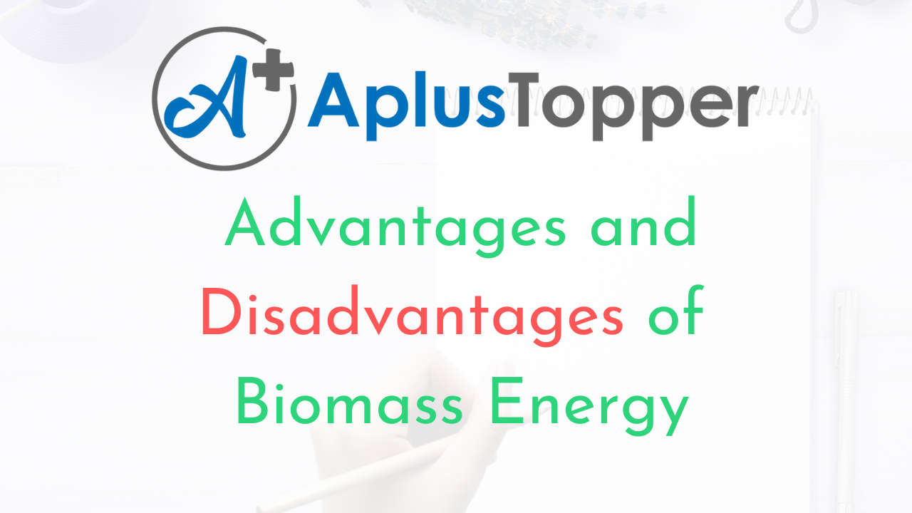 Advantages and Disadvantages of Biomass Energy