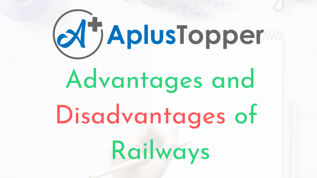 Advantages and Disadvantages of Railways