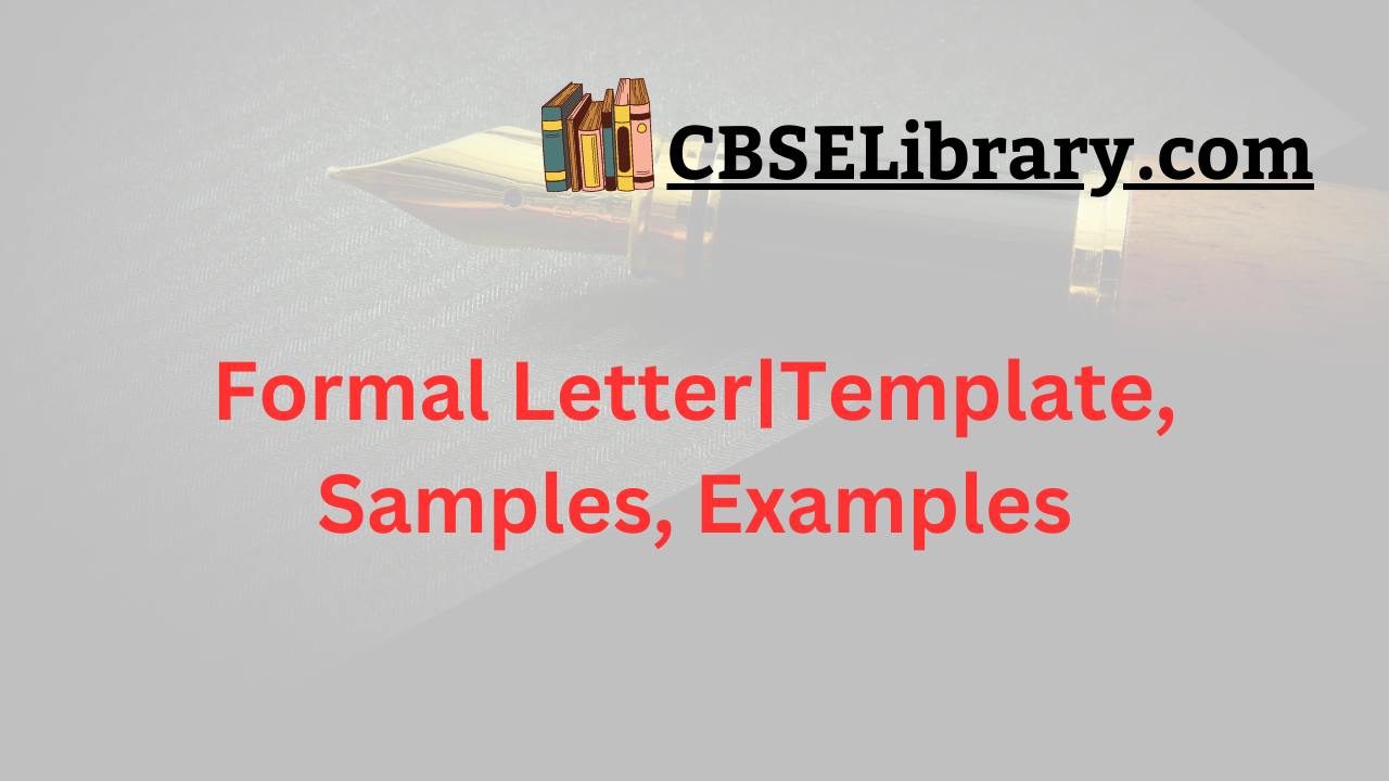 Formal Letter|Template, Samples, Examples
