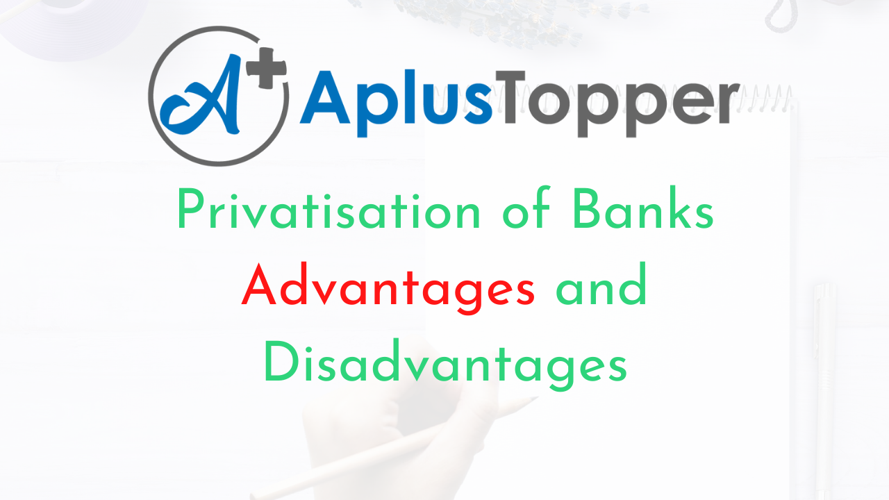Privatisation of Banks Advantages and Disadvantages