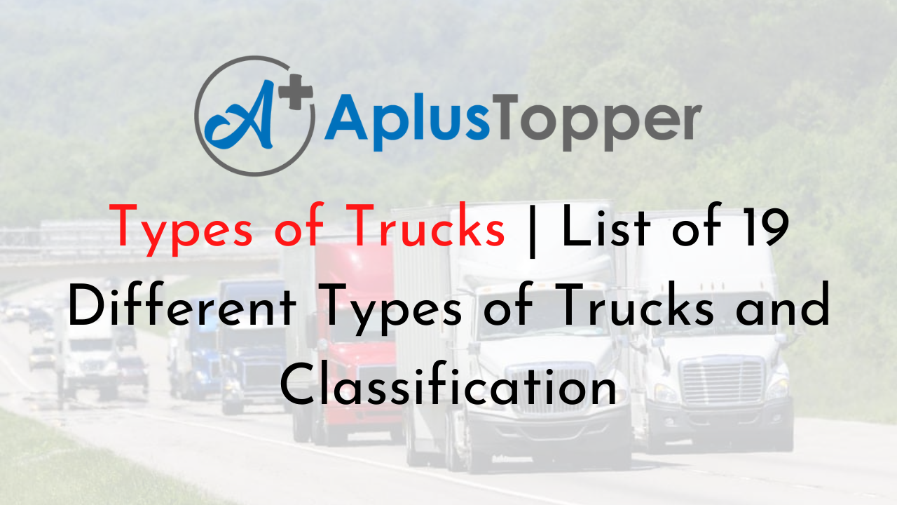 Types of Trucks and Classification