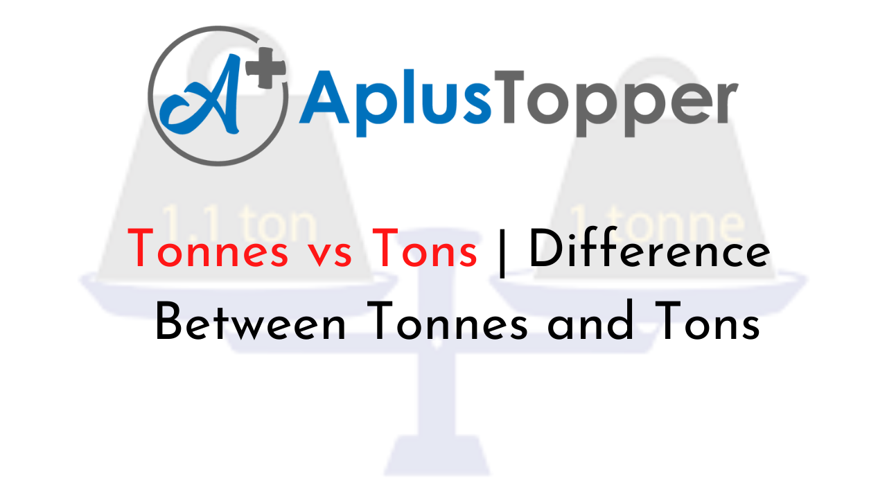 Tonnes vs Tons