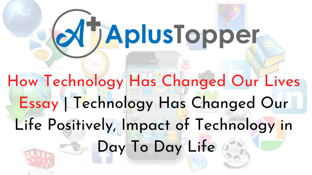 how technology has changed our lives essay pdf